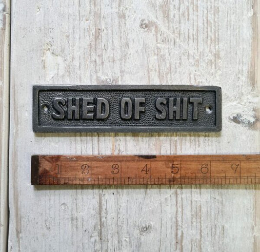 Shed of Shit Plaque Cast Antique Iron 163mm x 42mm