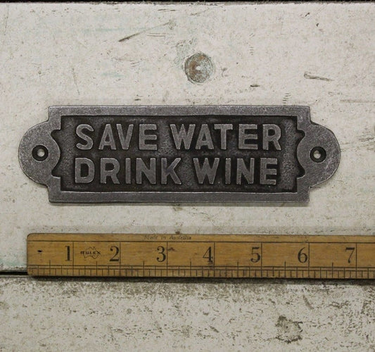 Save Water Drink Wine Plaque Cast Antique Iron 180mm x 75mm