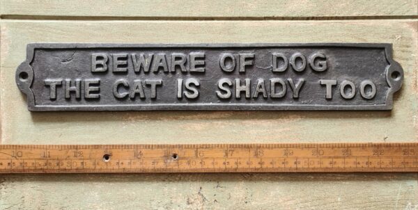Beware Of Dog The Cat Is Shady Too Plaque Cast Antique Iron 330mm x 58mm